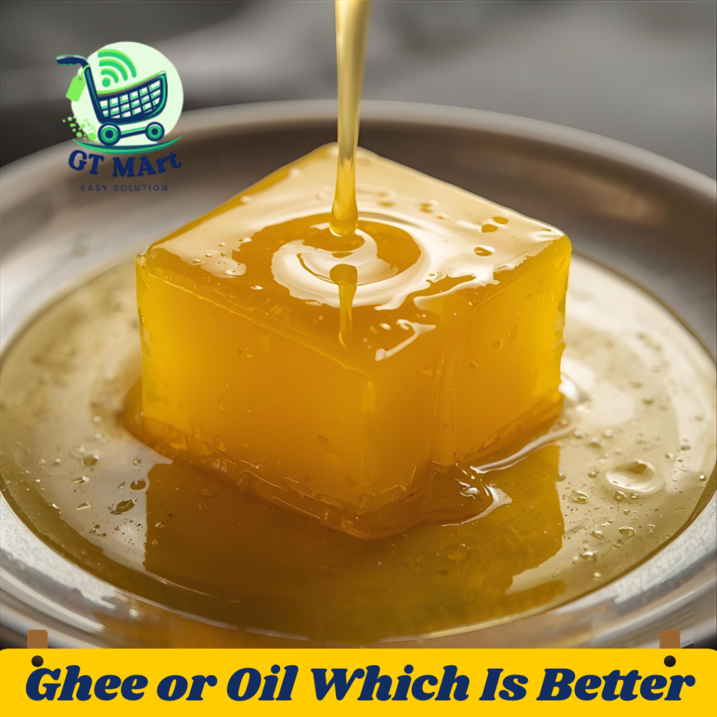 GT MArt - Ghee or Oil Which Is Better
